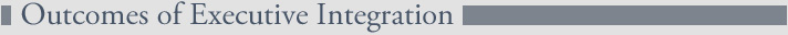 Outcomes of Executive Integration